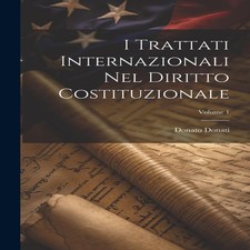 I Trattati Internazionali Nel Diritto Costituzionale Volume 1 Don Constitutional Diritto price