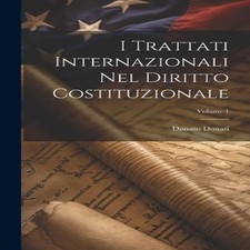 I Trattati Internazionali Nel Diritto Costituzionale Volume 1 Don Constitutional Diritto price