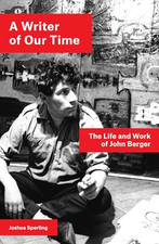 A Writer of Our Time: the Life and Work of John Berger -  NEW Joshua Sperling 20 Artist & Writer Biographies price
