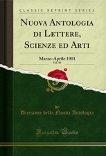 Nuova Antologia di Lettere, Scienze ed Arti, Vol. 90: Marzo-Aprile 1901 Political Scienza price