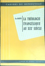LA THÉOLOGIE ÉVANGÉLIQUE AU XIXE SIÈCLE BARTH KARL LABOR ET FIDES 1957 Labor Diritto price