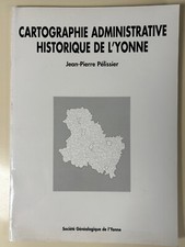 Jean-Pierre Pélissier - CARTOGRAPHIE ADMINISTRATIVE HISTORIQUE DE L'YONNE/ 2003 Administrative Diritto price