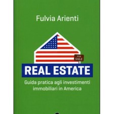 LIBRO REAL ESTATE GUIDA PRATICA AGLI INVESTIMENTI IMMOBILIARI IN AMERICA Real Estate Diritto price