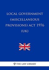 Local Government (Miscellaneous Provisions) Act 1976 (UK).by Library New<| Local Government Diritto price