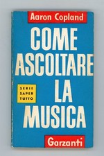 AARON COPLAND - COME ASCOLTARE LA MUSICA - 1963 GARZANTI Musica price