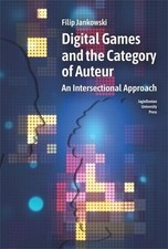 Digital Games and the Category of Auteur: An Intersectional Approach by Filip Ja Dijital Oyunlar price