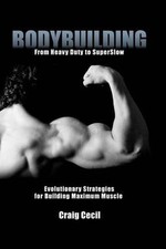 Bodybuilding: From Heavy Duty to Superslow: Evolutionar - Paperback NEW Cecil, C Gezondheid & Fitness Software price