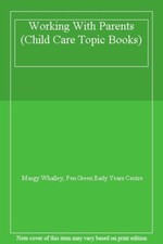 Working with Parents (Child Care Topic Books) By Margy Whalley, Pen Green Early Child Verzorging Boeken price