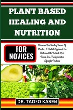 Plant Based Healing and Nutrition for Novices Discover  - Paperback NEW TADEO. K Gezondheid Nutrition Boeken price