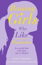 Raising Girls Who Like Themselves by Dr Christopher Scanlon (Paperback Book) Family Gezondheid Boeken price