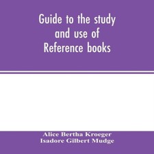 Guide to the study and use of reference books Alice Bertha Kroege Naslagwerken price