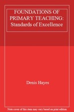 FOUNDATIONS OF PRIMARY TEACHING: Standards of Excellence-Denis . Foundations price