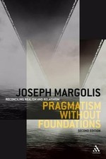 Pragmatism without Foundations 2nd ed: Reconciling Realism and Relativism by Jos Foundations price