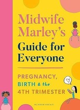 Midwife Marley's Guide For Everyone: Pregnancy, Birth and the 4th Trimester, Hal Pregnancy Boeken price