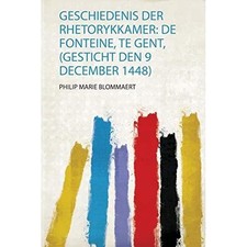 Geschiedenis Der Rhetorykkamer : De Fonteine, Te Gent,  - Dutch Language Trade P Geschiedenis Boeken price
