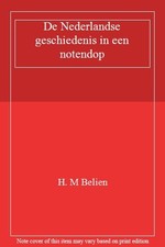 De Nederlandse geschiedenis in een notendop By H. M Belien Geschiedenis Boeken price