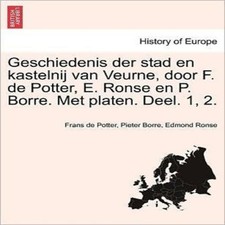 Geschiedenis der stad en kastelnij van Veurne door F. de Potter E Geschiedenis Boeken price