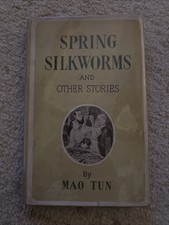 SPRING SILKWORMS AND OTHER STORIES By Mao Tun (hardbound, 1956) 1ST EDITION Buitenlandse Taal Novels en Stories price