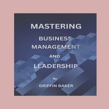 Mastering Business Management And Leadership Griffin Baker Paperb Zakelijk Management Boeken price