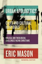Eric Mason Urban Apologetics: Cults and Cultural Ideologies (Hardback) Ideologies price