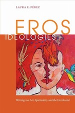 Laura E. Pérez Eros Ideologies (Paperback) Ideologies price