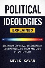 Levi D Kavan Political Ideologies, Explained (Paperback) Ideologies price