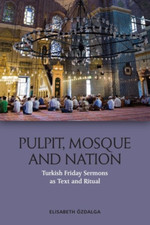 Pulpit, Mosque and Nation: Turkish Friday Sermons as Te - Paperback NEW zdalga Turkse en wereldpolitiek price