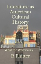 Ross Flutter Literature as American Cultural History (Paperback) American Literatuur price