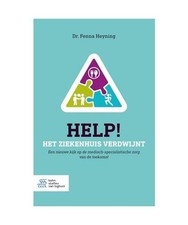 Help! Het ziekenhuis verdwijnt: een nieuwe kijk op de medisch-specialistische zo Medisch Boeken price