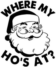 Santa Claus Christmas Where my hoes at? Funny die cut Vinyl car decal sticker Auto Hoes price