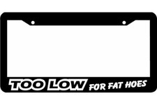 TOO LOW FOR FAT HOES lowered jdm JDM turbo racing License Plate Frame Auto Hoes price