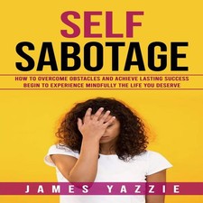 Self Sabotage How to Overcome Obstacles and Achieve Lasting Succe Success Boeken price