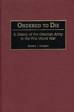Erickson - Ordered to Die  A History of the Ottoman Army in the First  - X555z Ottoman Geschiedenis price