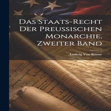 Das Staats-Recht Der Preussischen Monarchie Zweiter Band Creative Constitutional Recht price