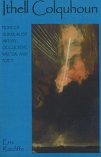 Ithell Colquhoun: Pioneer Surrealist Artist, Occultist, Writer, & Poet by Eric R Artist & Writer Biographies price