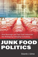 Junk Food Politics: How Beverage an..., Gómez, Eduardo English Voeding & Beverage Culture price