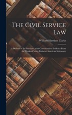 Clarke - Civil Service Law  a Defense of Its Principles With Corrobor - X555z Civil Service Recht price