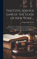 William Miller Colli The Civil Service law of the State of New York . (Hardback) Civil Service Recht price