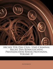 Anonymous - Archiv fr das Civil- und Criminal-Recht der Knigl. Preus - X555z Civil Recht price