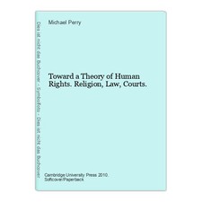 Toward a Theory of Human Rights. Religion, Law, Courts. Perry, Michael: Human Rights Recht price