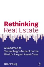 Rethinking Real Estate: A Roadmap to Technology's Impa by Poleg, Dror 3030134458 Real Estate Recht price