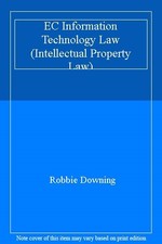 EC Information Technology Law (Intellectual Property Law) By Robbie Downing Intellectueel eigendomsrecht price