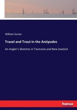 Senior - Travel and Trout in the Antipodes An Angler's Sketches in Tas - X555z Travel Tas price