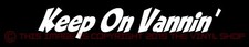 Van Fans "Keep On Vannin" funny decal sticker Custom VANS Forever! Fans price