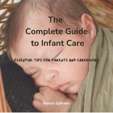 The Complete Guide to Infant Care - new parents; baby care; infant sleep Child Care Books price
