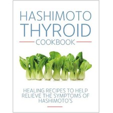 Hashimoto Thyroid Cookbook Healing Recipes to help relieve the symptoms NEW Family Health Books price