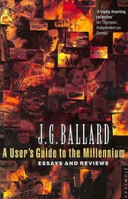 A Users Guide to the Millennium: Essays and Reviews by J. G. Ballard | Paperback Essay - Review price