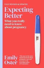 Expecting Better: Why the Conventional Pregnancy Wisdom is Wrong | Emily Oster Pregnancy Books price