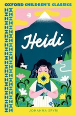 Oxford Children's Classics: Heidi by Johanna Spyri NEW BOOK Children's Classics price