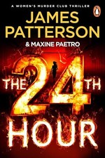 The 24th Hour: The Number 1 Sunday Times Bestseller (Women’s Murder Club 24) Bestselling Books price